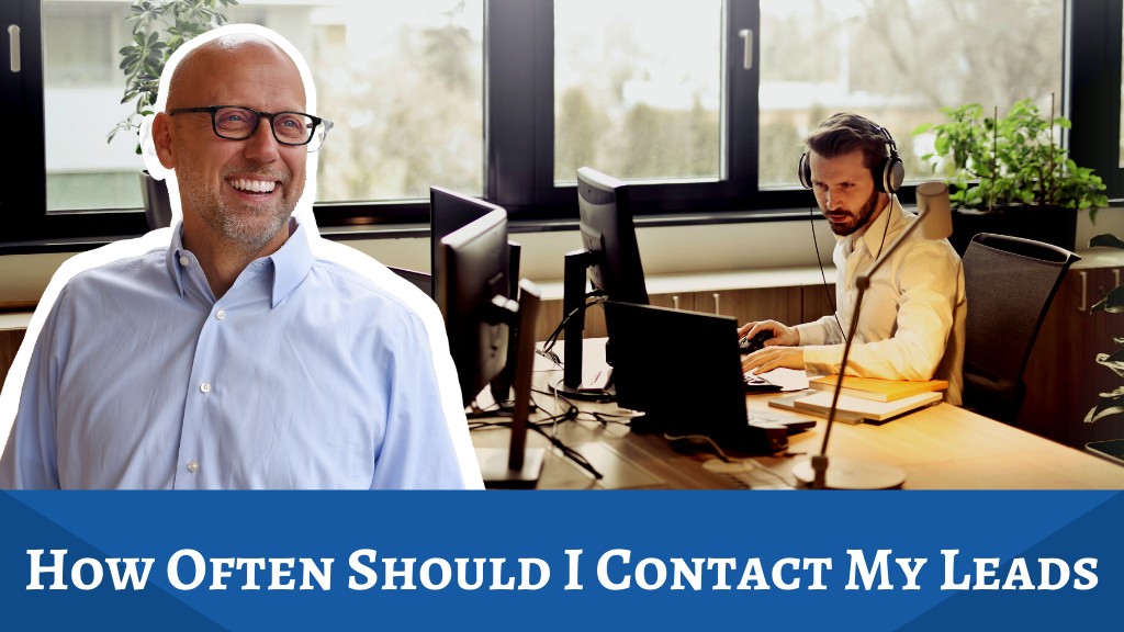 How Often Should I Contact My Leads